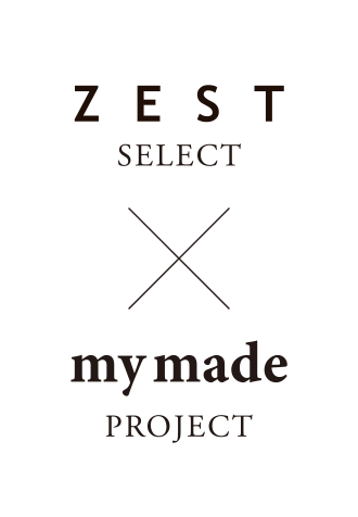 ZEST Select / my made PROJECT
